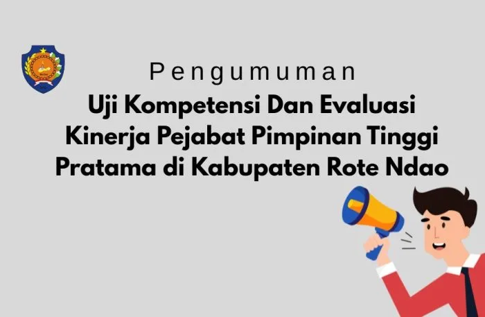 Uji Kompetensi Dan Evaluasi Kinerja Pejabat Pimpinan Tinggi Pratama di Kabupaten Rote Ndao