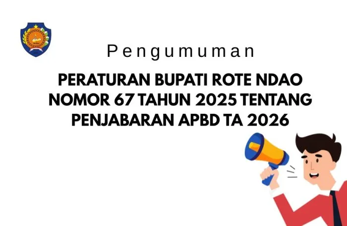 PERATURAN BUPATI ROTE NDAO NOMOR 67 TAHUN 2025 TENTANG PENJABARAN APBD TA 2026